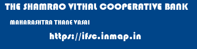 THE SHAMRAO VITHAL COOPERATIVE BANK  MAHARASHTRA THANE VASAI   ifsc code